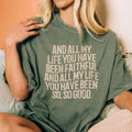And All My Life You Have Been Faithful Christian Comfort Color Tee