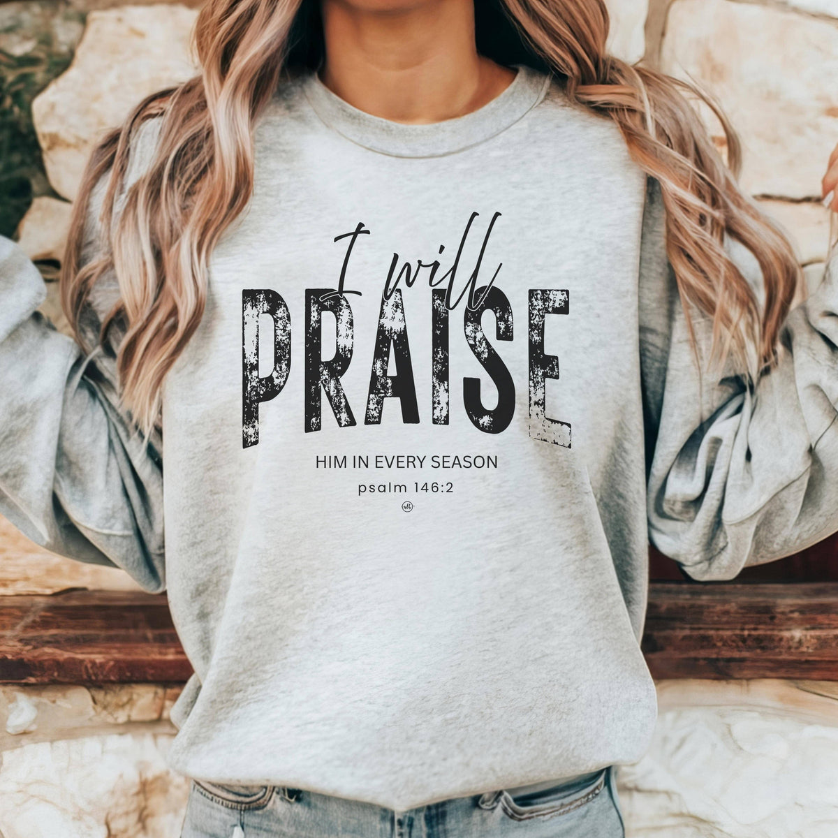 I Will Praise Him In Every Season Grey Sweatshirt